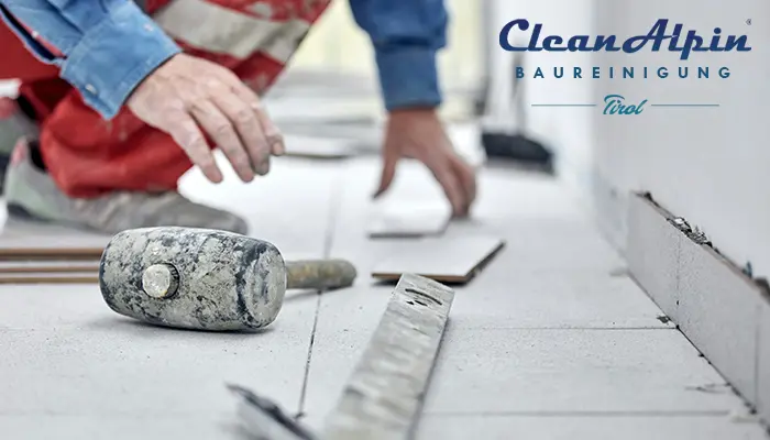 Baureinigung Tirol – Clean•Alpin Baustellenreinigung